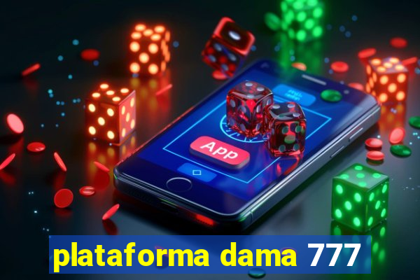 plataforma dama 777